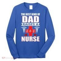The Best Kind Of Dad Raises A Nurse Long Sleeve Shirt thumb 0