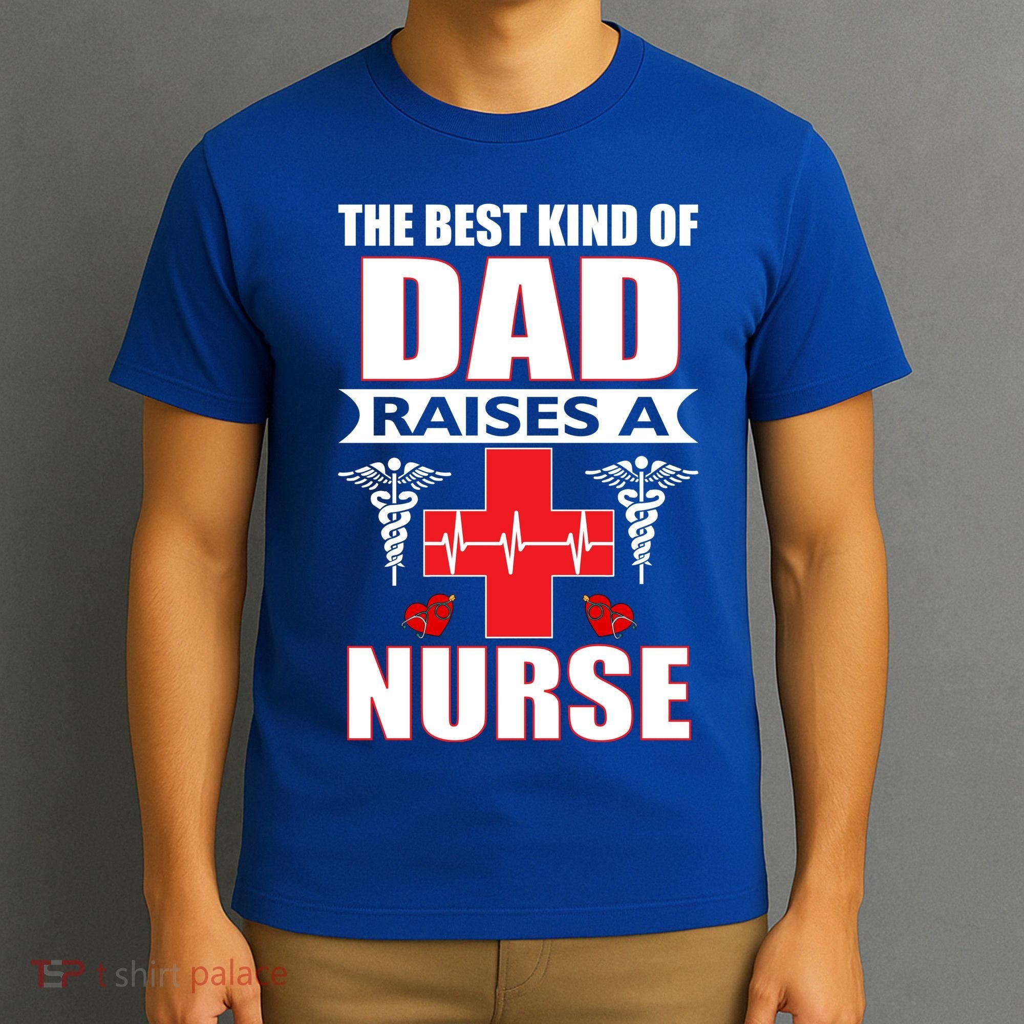 The Best Kind Of Dad Raises A Nurse T-Shirt