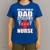 The Best Kind Of Dad Raises A Nurse T-Shirt thumb 4