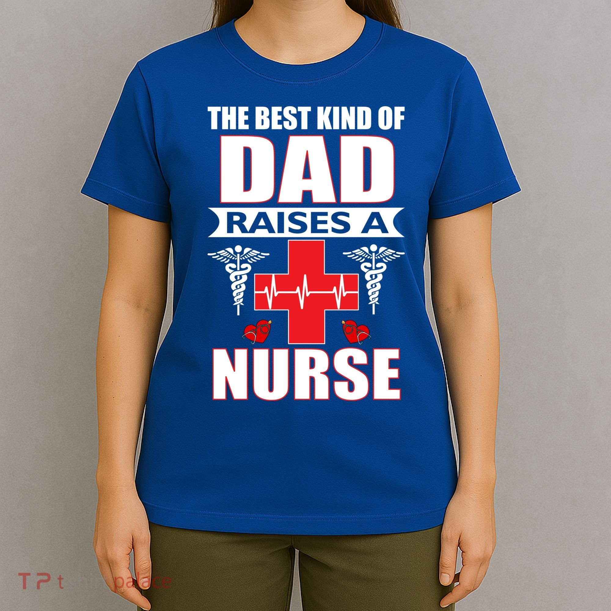 The Best Kind Of Dad Raises A Nurse T-Shirt