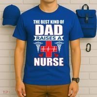 The Best Kind Of Dad Raises A Nurse T-Shirt thumb 6
