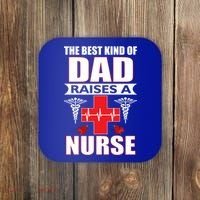 The Best Kind Of Dad Raises A Nurse Coaster thumb 0