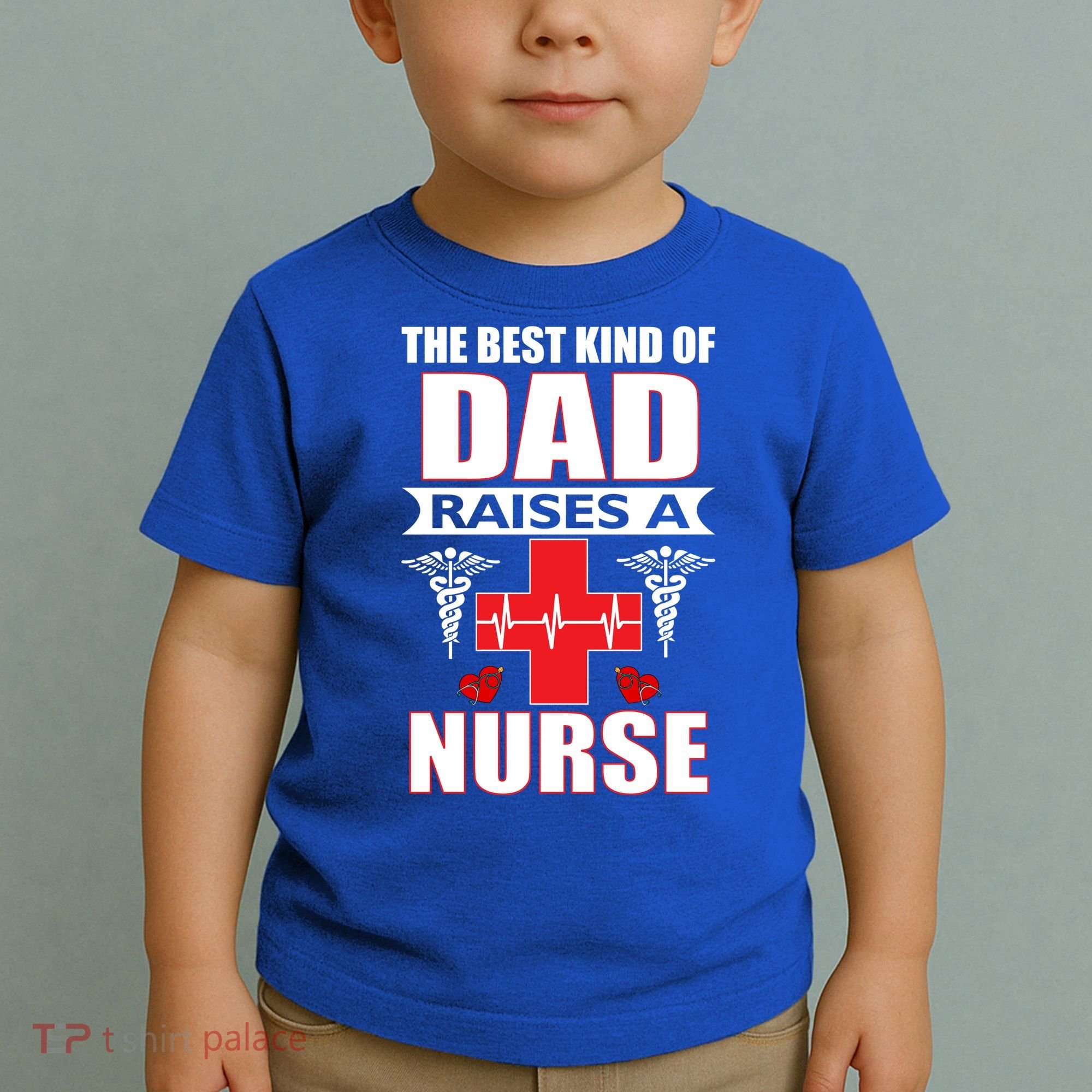 The Best Kind Of Dad Raises A Nurse Toddler T-Shirt