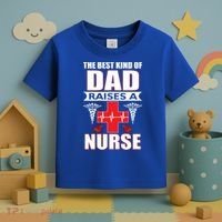 The Best Kind Of Dad Raises A Nurse Toddler T-Shirt thumb 3