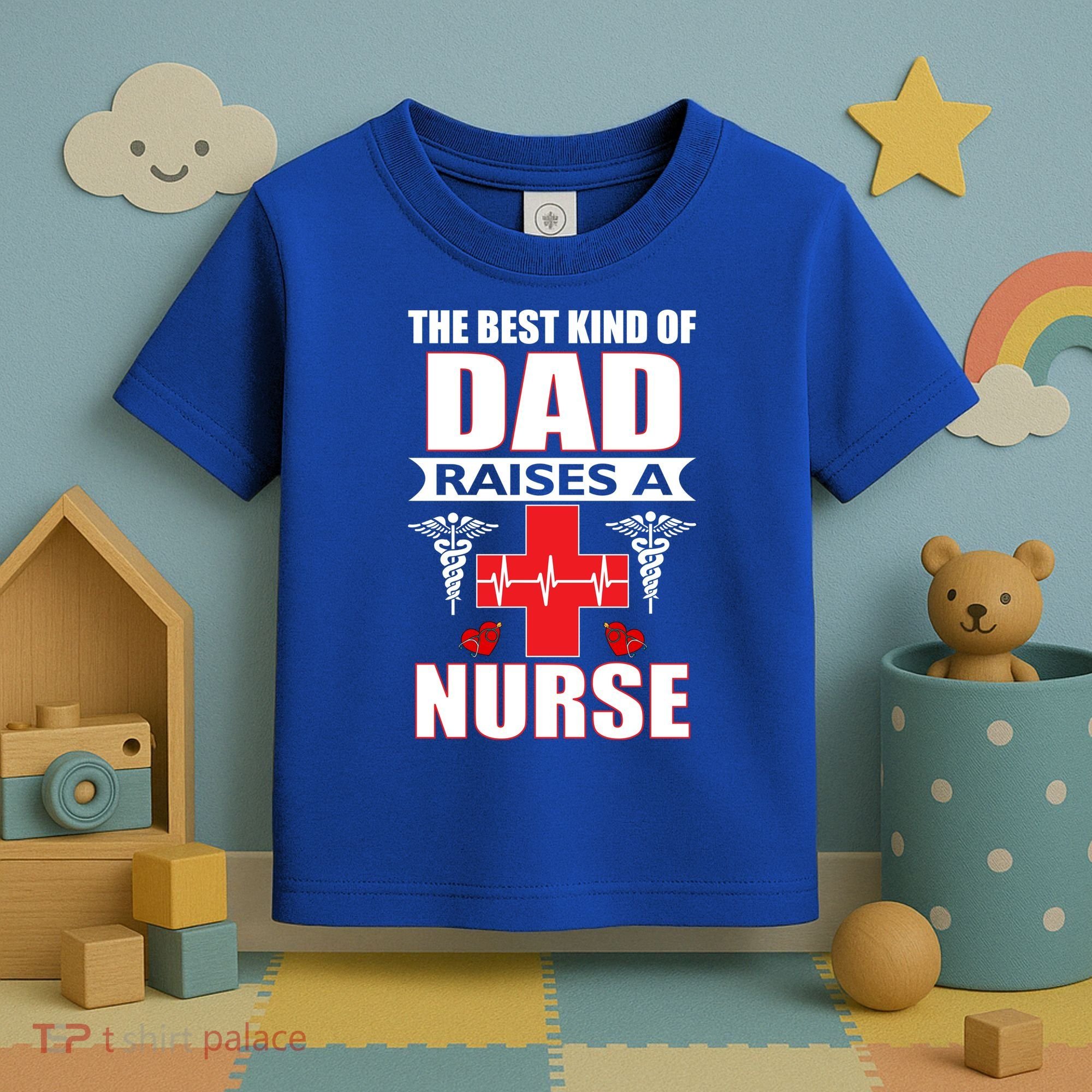 The Best Kind Of Dad Raises A Nurse Toddler T-Shirt