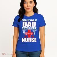 The Best Kind Of Dad Raises A Nurse Women's T-Shirt thumb 4