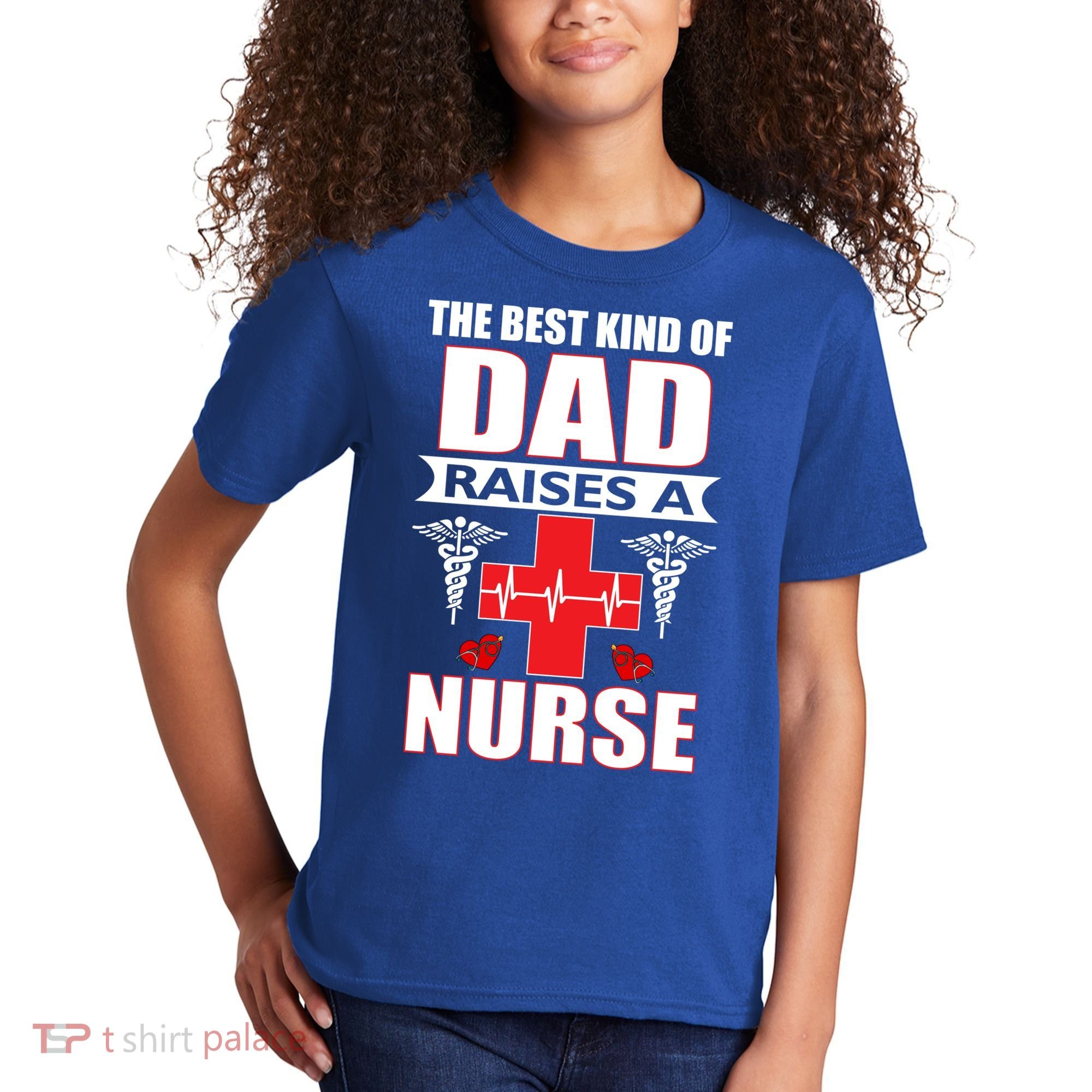 The Best Kind Of Dad Raises A Nurse Kids T-Shirt