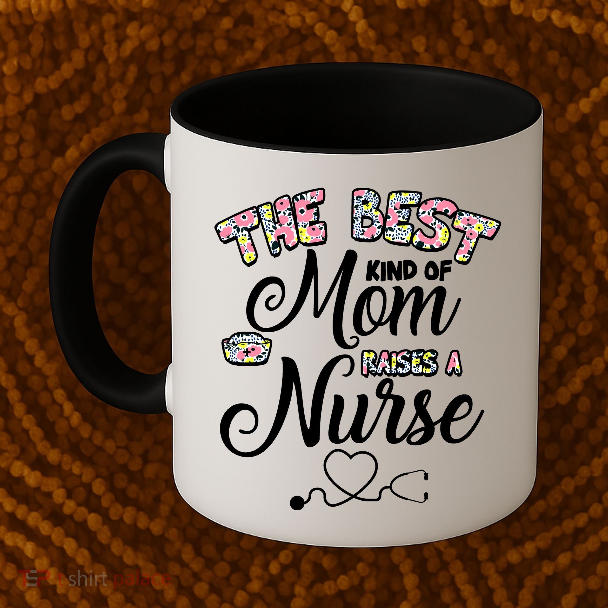 The Best Kind Of Mom Raises A Nurse Coffee Mug