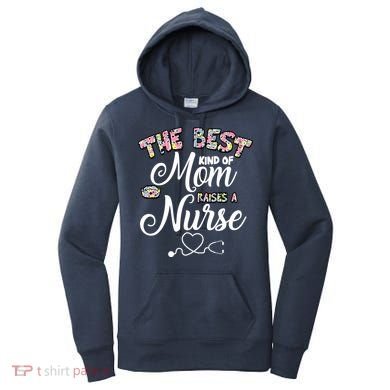 The Best Kind Of Mom Raises A Nurse Women's Hoodie
