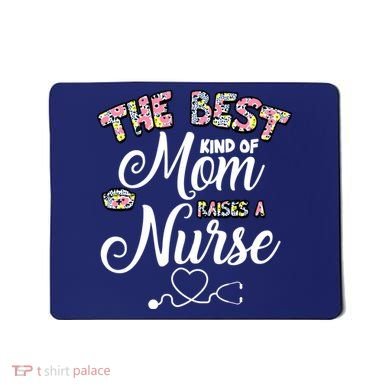 The Best Kind Of Mom Raises A Nurse Mousepad