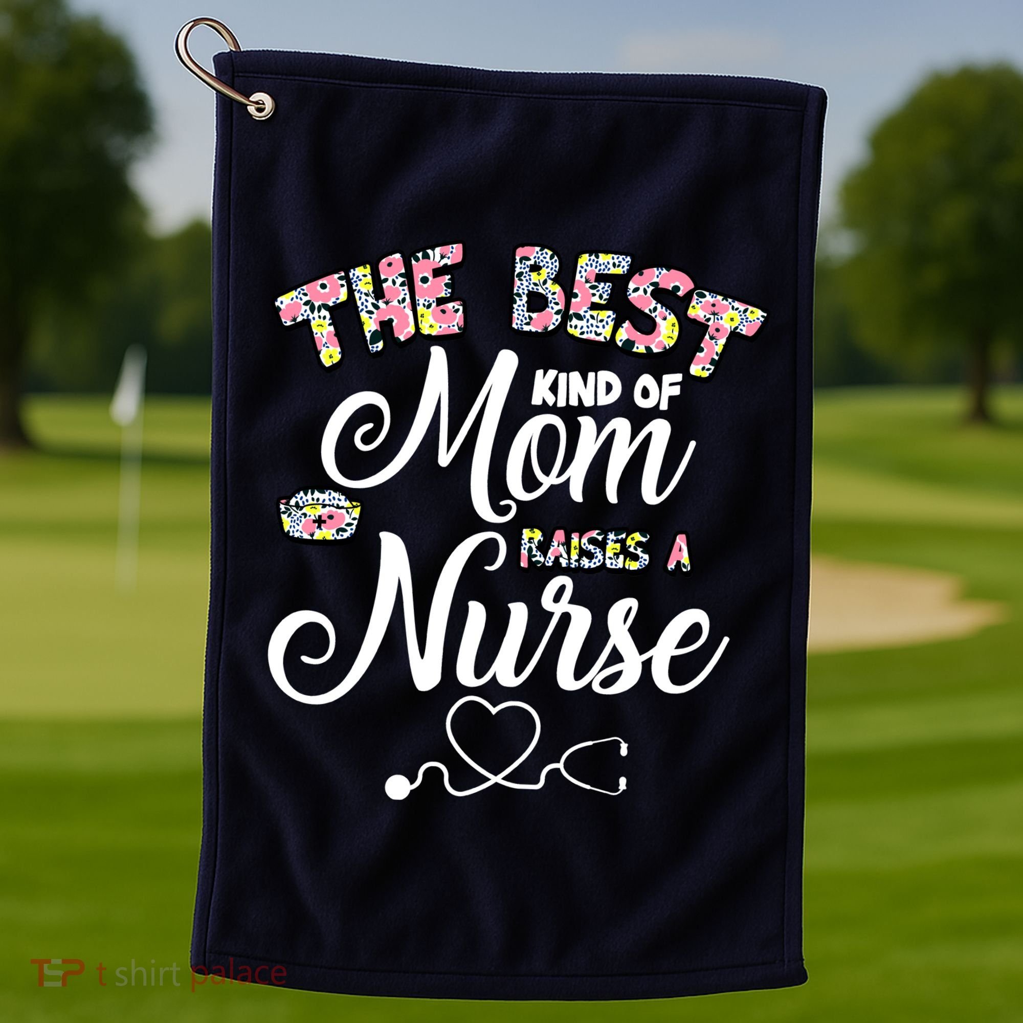 The Best Kind Of Mom Raises A Nurse Golf Towel