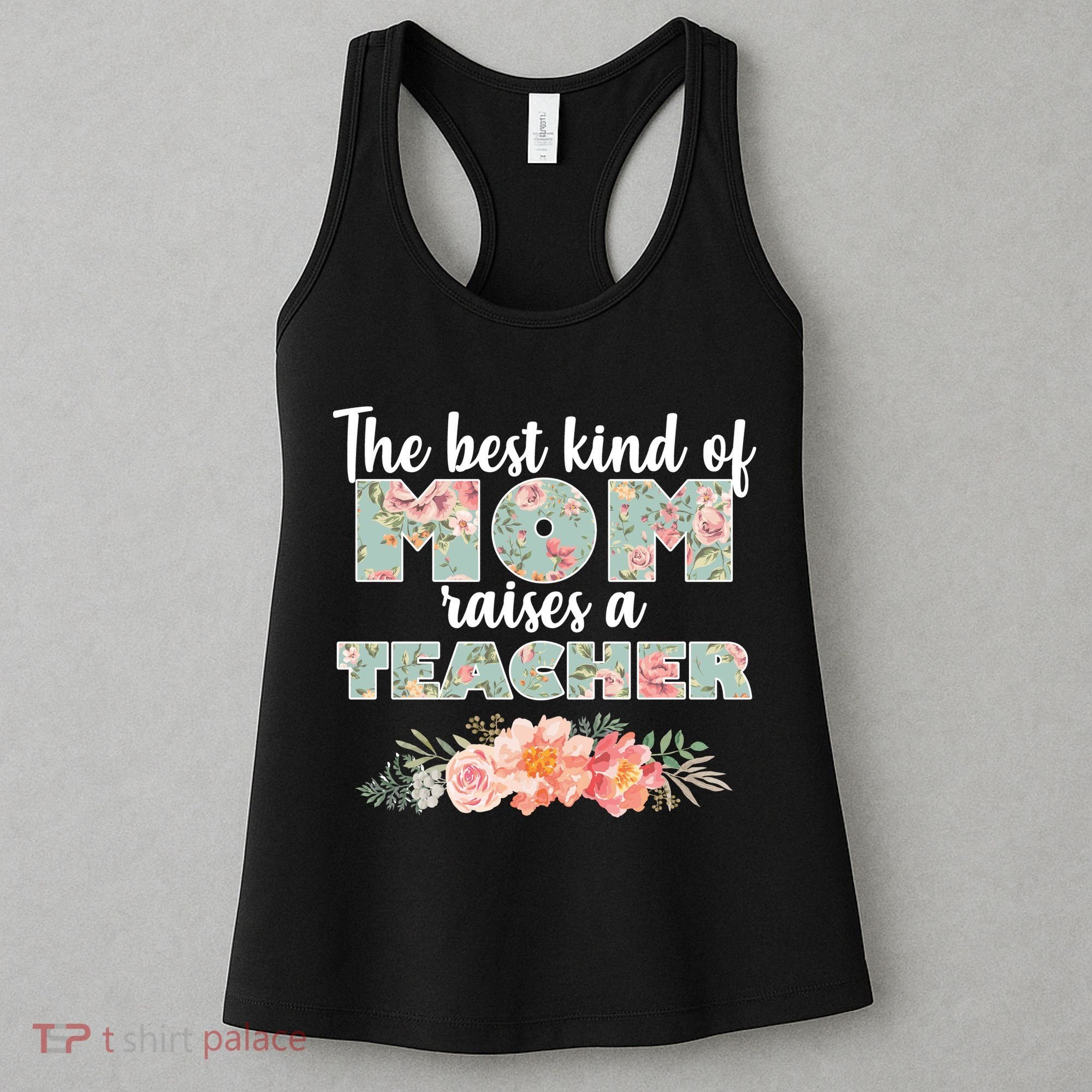 The Best Kind of Mom Raises a Teacher Women's Tank Top