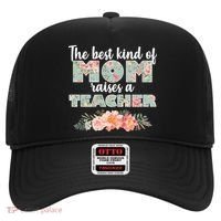 The Best Kind of Mom Raises a Teacher Hat thumb 0