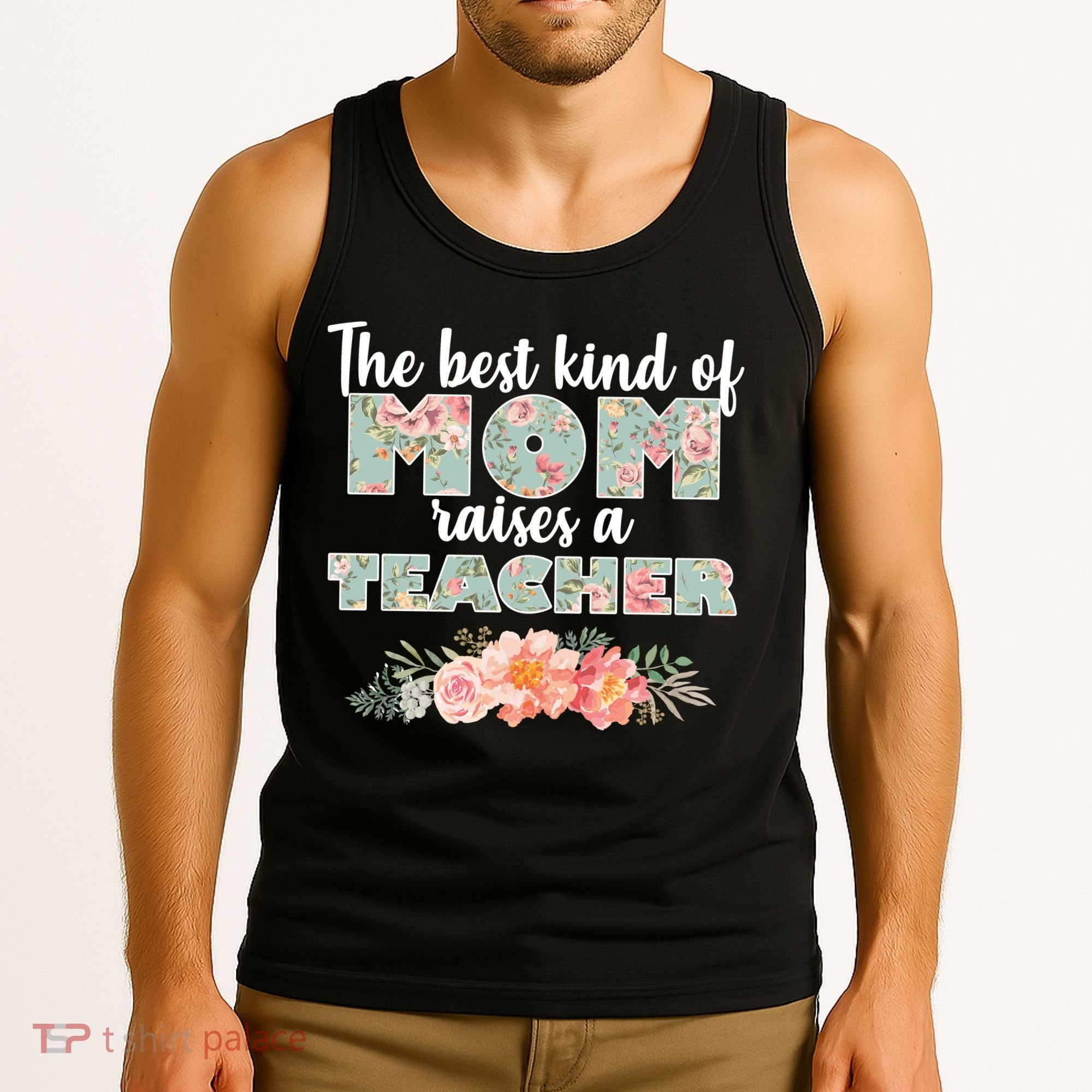 The Best Kind Of Mom Raises A Teacher Tank Top