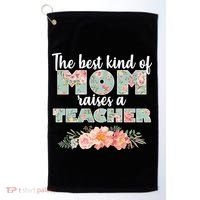 The Best Kind Of Mom Raises A Teacher Golf Towel thumb 0
