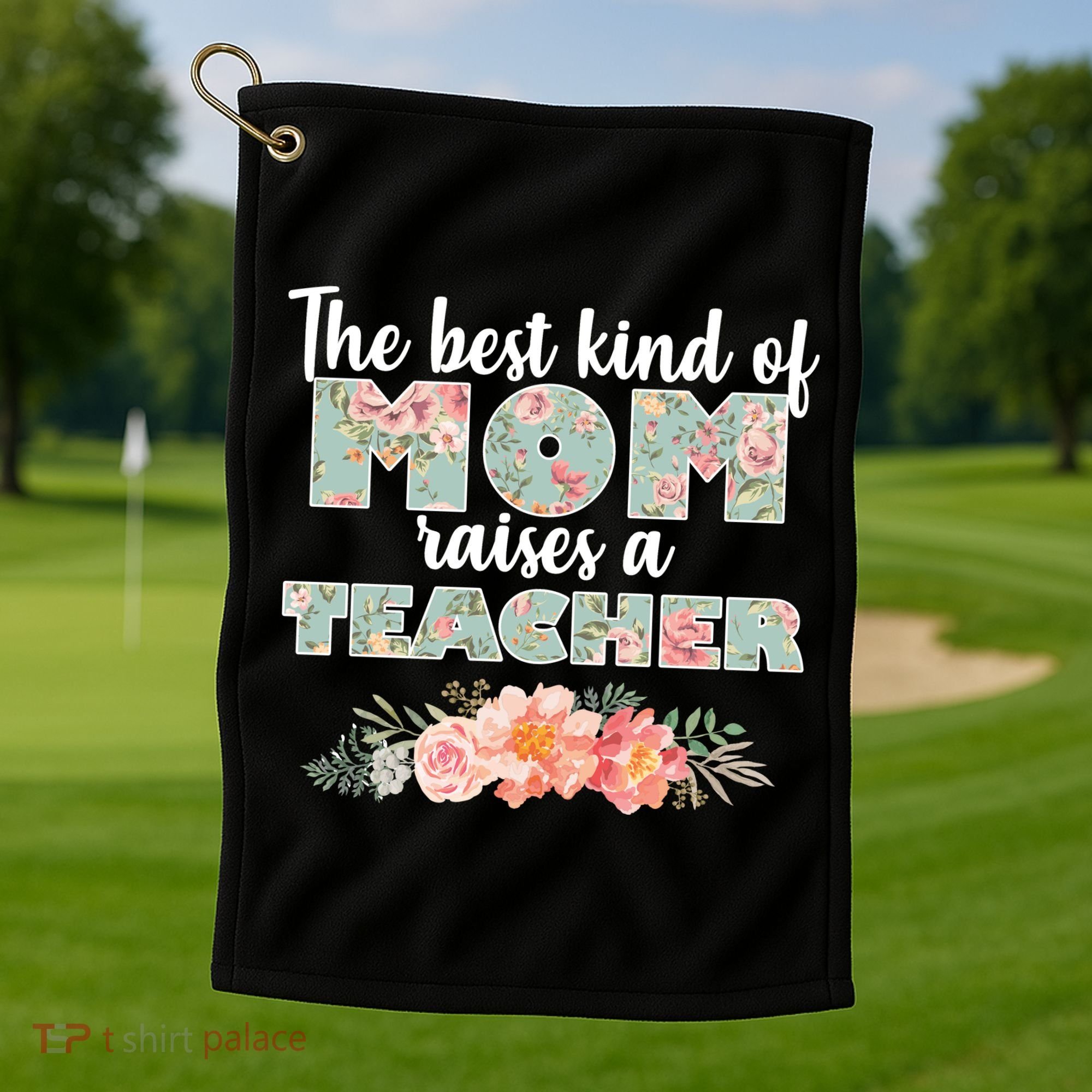 The Best Kind Of Mom Raises A Teacher Golf Towel