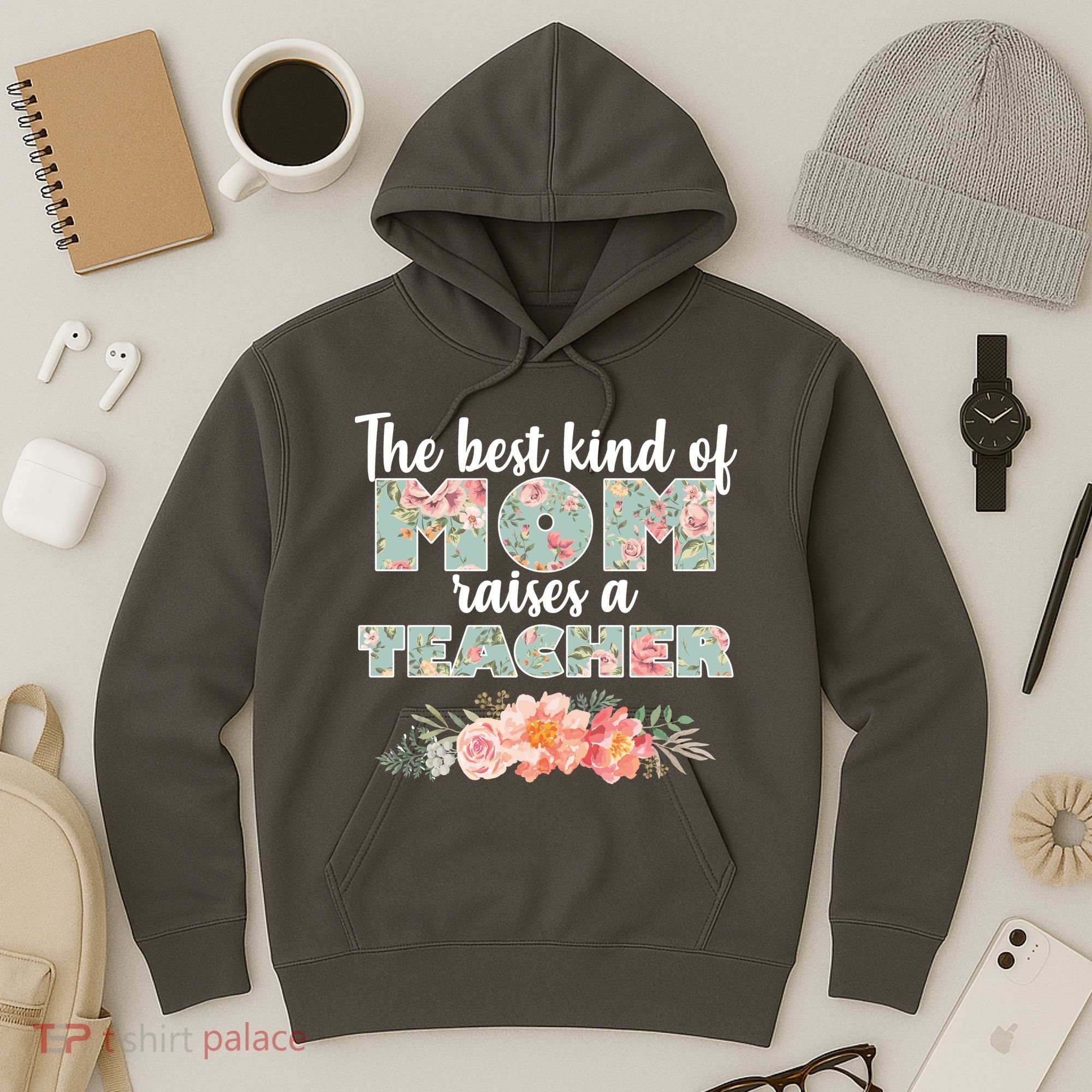 The Best Kind of Mom Raises a Teacher Hoodie