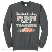 The Best Kind of Mom Raises a Teacher Sweatshirt thumb 0