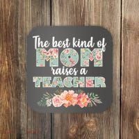The Best Kind of Mom Raises a Teacher Coaster thumb 0
