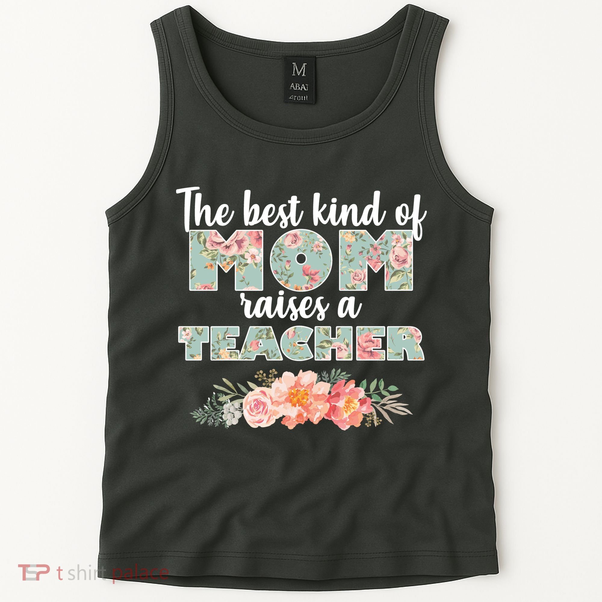 The Best Kind of Mom Raises a Teacher Tank Top