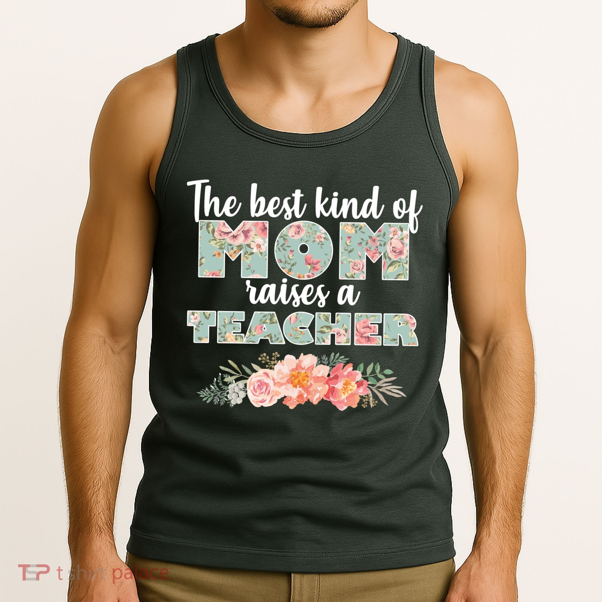 The Best Kind of Mom Raises a Teacher Tank Top