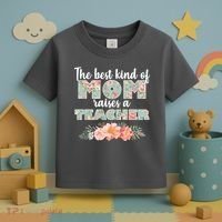 The Best Kind of Mom Raises a Teacher Toddler T-Shirt thumb 3