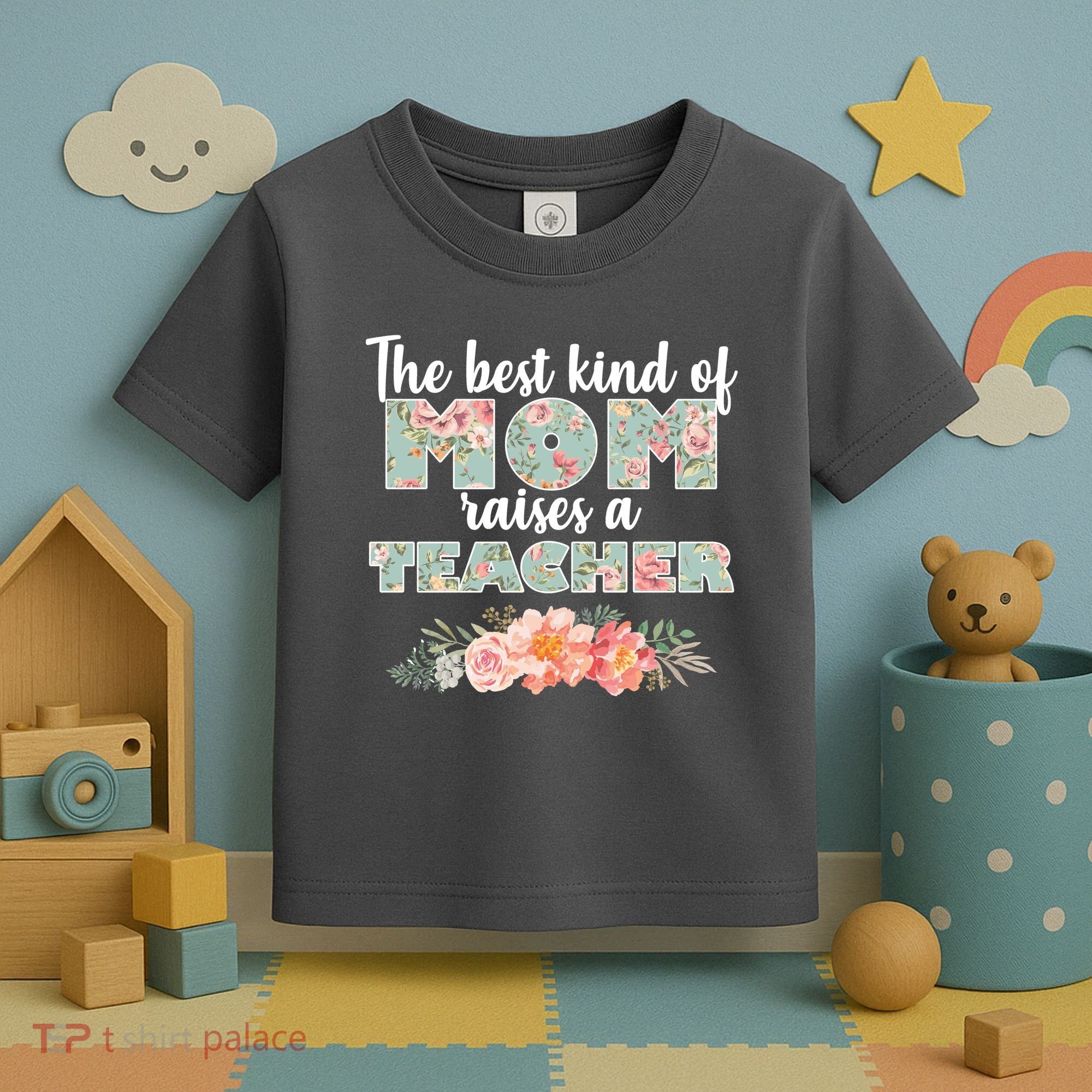 The Best Kind of Mom Raises a Teacher Toddler T-Shirt