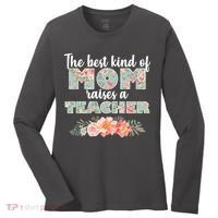 The Best Kind of Mom Raises a Teacher Women's Long Sleeve Shirt thumb 0