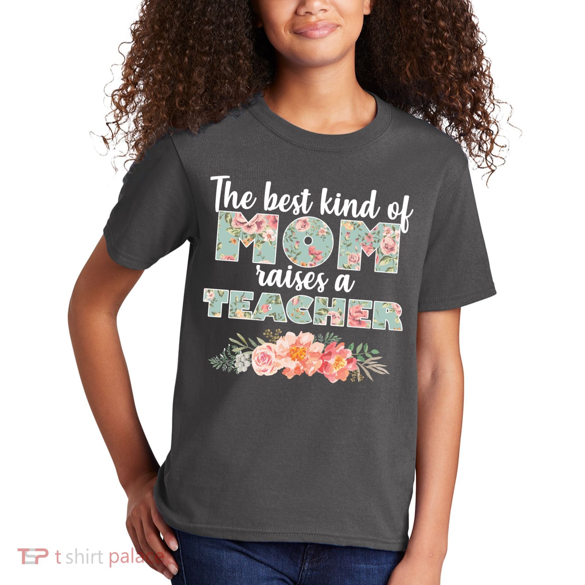 The Best Kind of Mom Raises a Teacher Kids T-Shirt