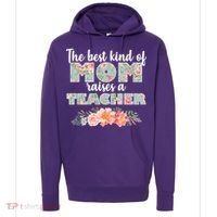 The Best Kind Of Mom Raises A Teacher Hoodie thumb 0