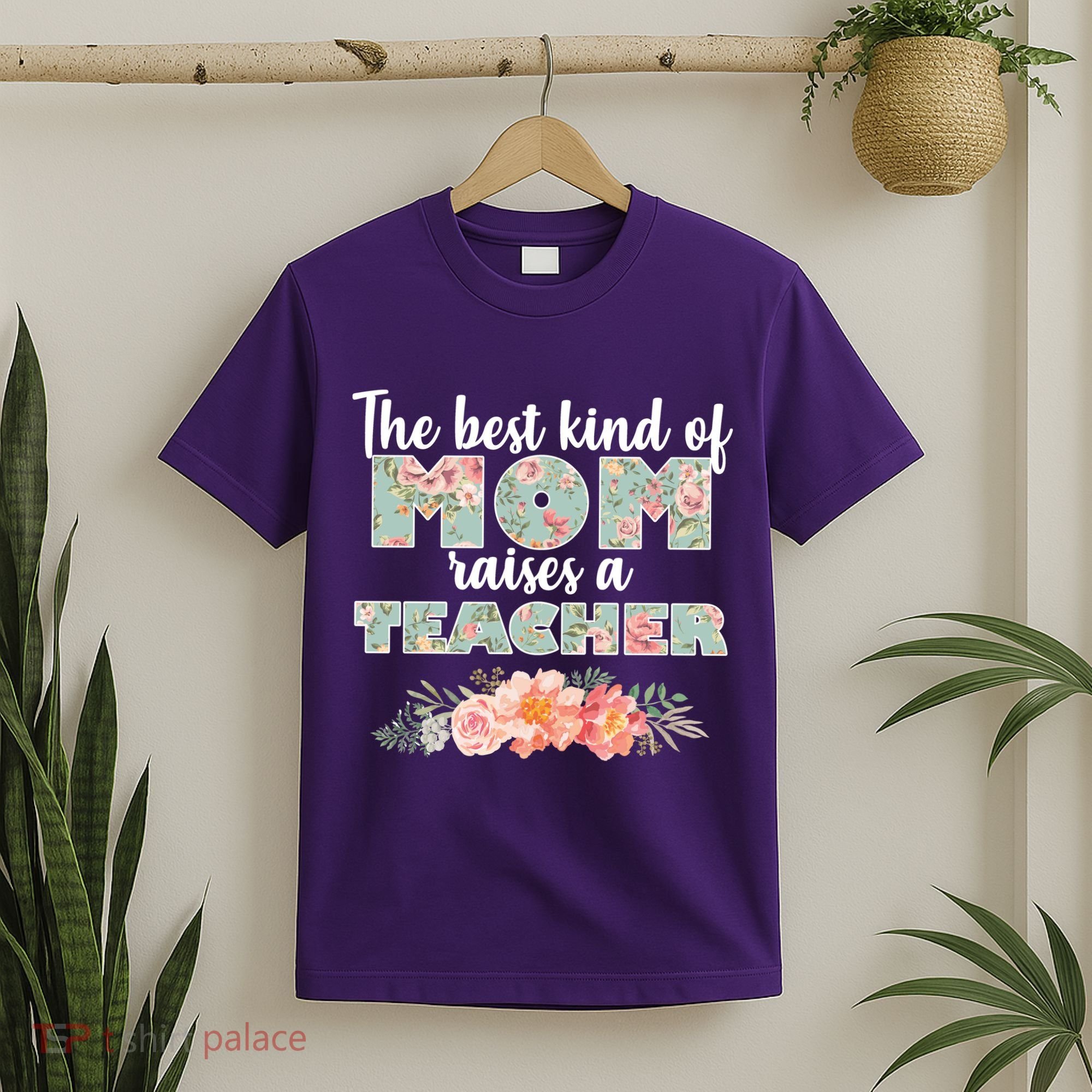 The Best Kind Of Mom Raises A Teacher T-Shirt