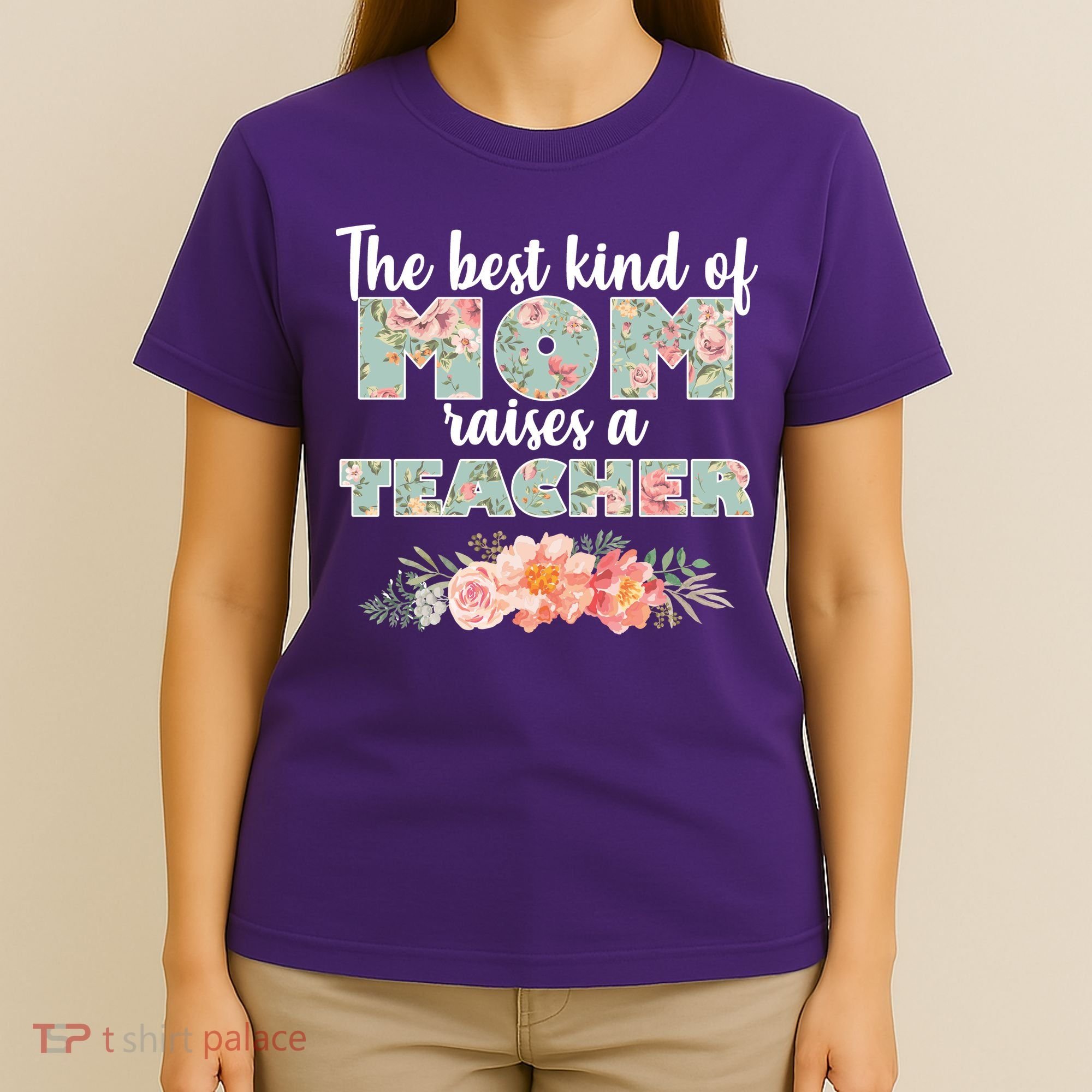The Best Kind Of Mom Raises A Teacher T-Shirt