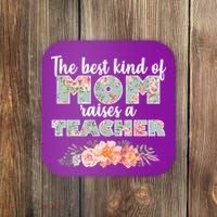 The Best Kind Of Mom Raises A Teacher Coaster thumb 0