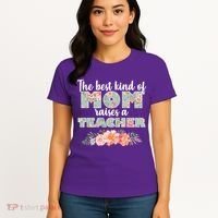 The Best Kind Of Mom Raises A Teacher Women's T-Shirt thumb 4