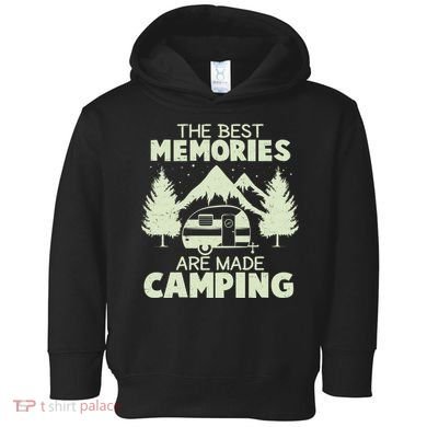 The Best Memories Are Made Camping Toddler Hoodie