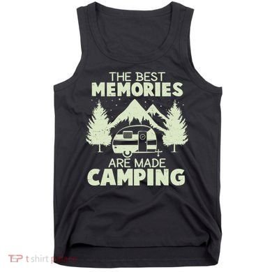 The Best Memories Are Made Camping Tank Top