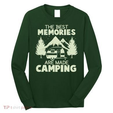 The Best Memories Are Made Camping Long Sleeve Shirt