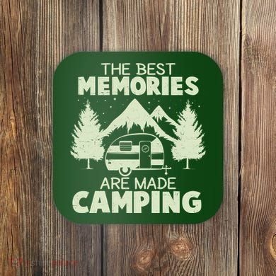 The Best Memories Are Made Camping Coaster