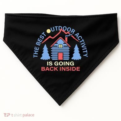 The Best Out Door Activity Is Going Back Inside USA-Made Doggie Bandana