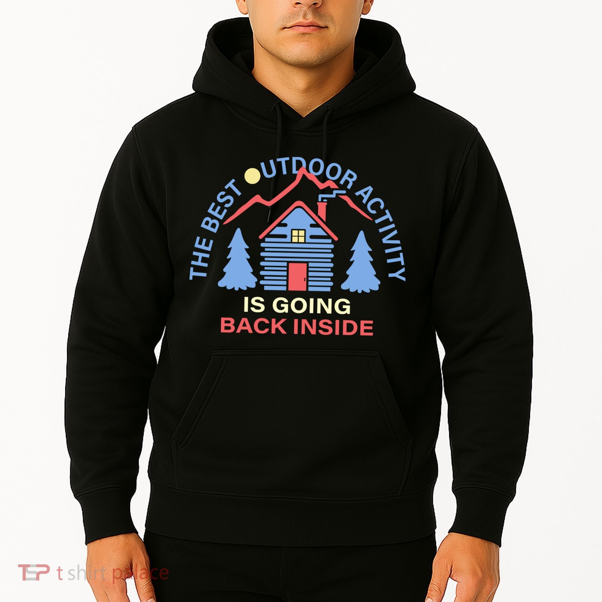 The Best Out Door Activity Is Going Back Inside Hoodie