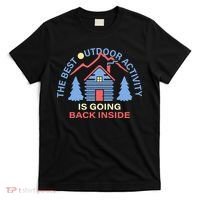 The Best Out Door Activity Is Going Back Inside T-Shirt thumb 0