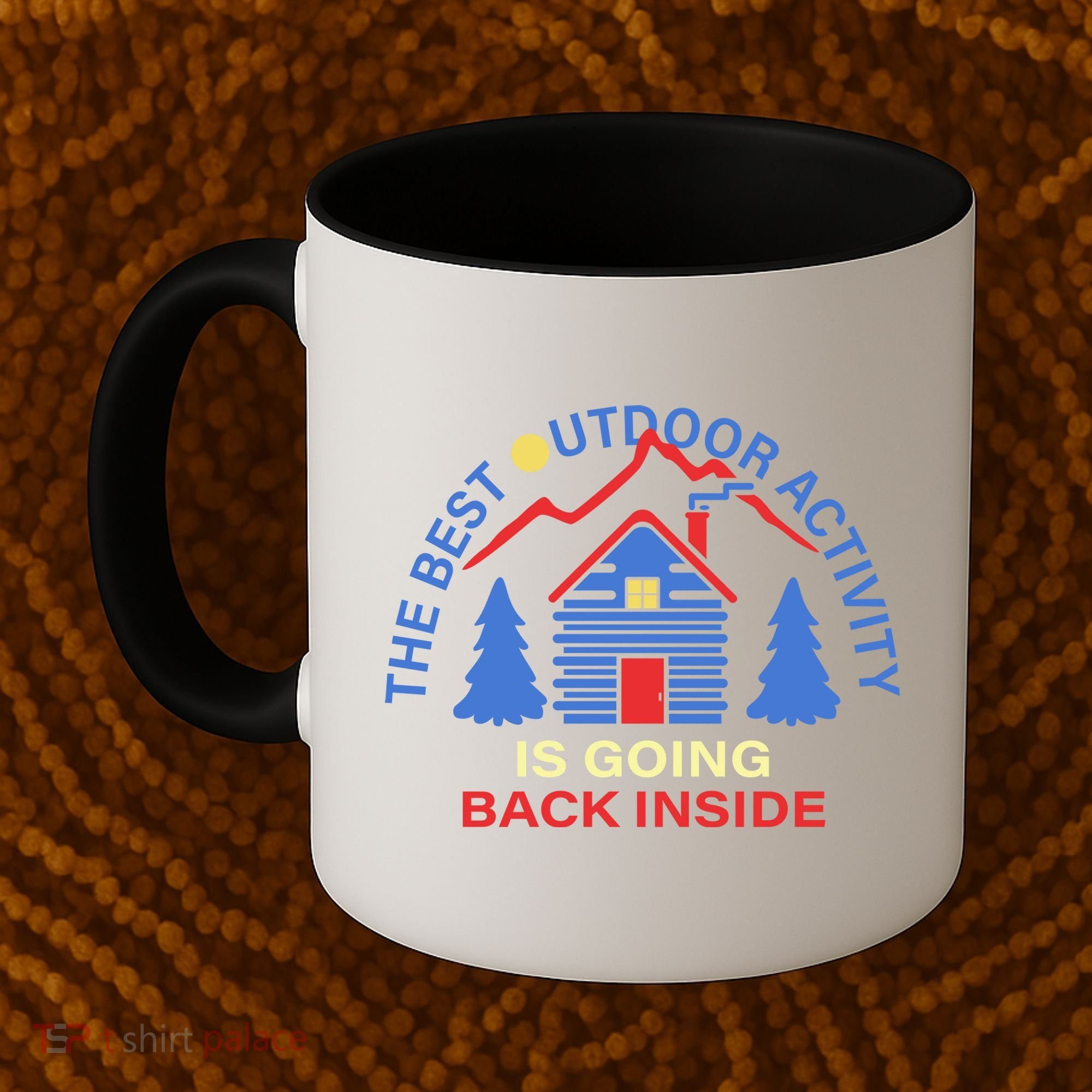 The Best Out Door Activity Is Going Back Inside Coffee Mug