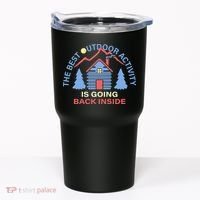 The Best Out Door Activity Is Going Back Inside Tumbler thumb 0