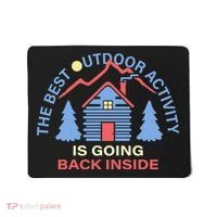 The Best Out Door Activity Is Going Back Inside Mousepad thumb 0
