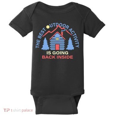 The Best Out Door Activity Is Going Back Inside Baby Bodysuit