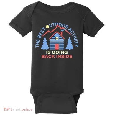 The Best Out Door Activity Is Going Back Inside Baby Bodysuit