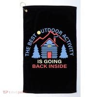 The Best Out Door Activity Is Going Back Inside Golf Towel thumb 0