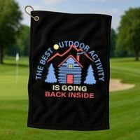The Best Out Door Activity Is Going Back Inside Golf Towel thumb 1