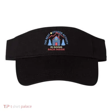 The Best Out Door Activity Is Going Back Inside Visor