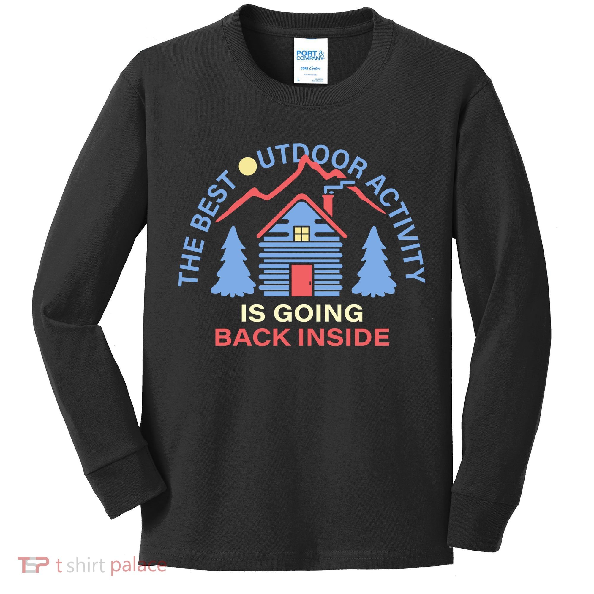 The Best Out Door Activity Is Going Back Inside Kids Long Sleeve Shirt